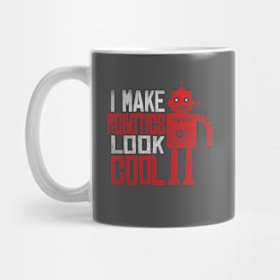 I Make Robotics Look Cool Funny Robot Distressed Style Gift Mug